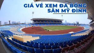 Giá vé sân mỹ đình hôm nay