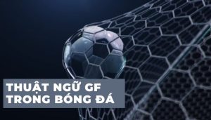 Gf trong bóng đá là gì