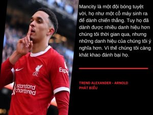Trent Alexander - Arnold hâm nóng đại chiên bằng phát ngôn Mancity dùng tiền mua danh hiệu