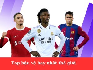 Hậu vệ hay nhất thế giới bóng đá hiện nay
