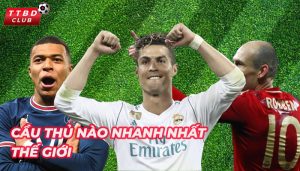 Cầu thủ nào chay nhanh nhất thế giới? Ai là người có tốc độ tốt nhất