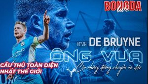 Cầu thủ toàn điện nhất thế giới không thể thiếu cái tên Kevin de Bruyne